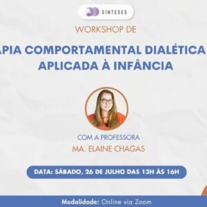 Workshop: Terapia Comportamental Dialética (DBT) Aplicada à Infância