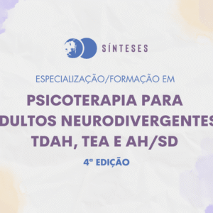 Especialização/Formação em Psicoterapia para Adultos Neurodivergentes - 4ª edição
