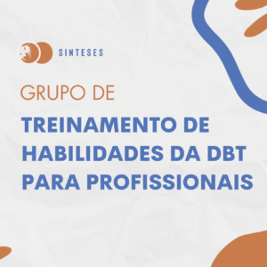 Grupo de treinamento de habilidades da DBT para profissionais - Turma 4 (Quinta-feira das 10h às 12h)